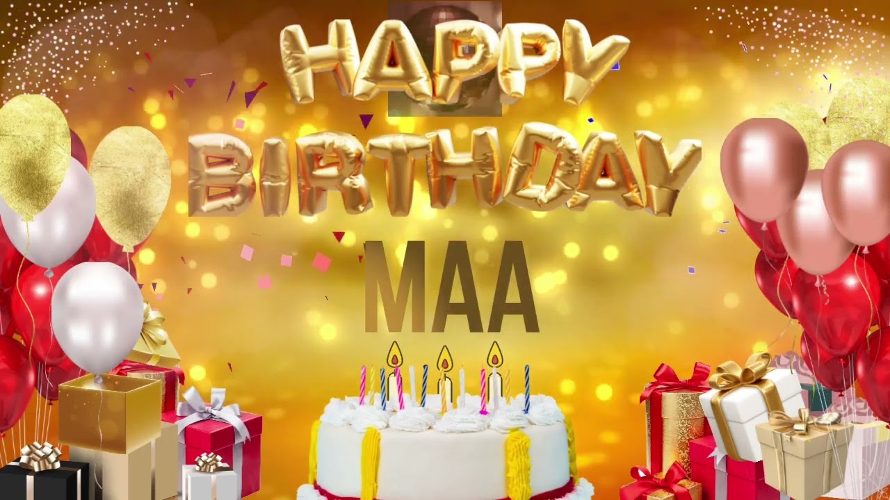 MAA - Happy Birthday Maa
