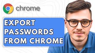 How To Export Passwords From Google Chrome [2025 Guide]