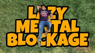 You Vs Your Lazy Mental Blockage