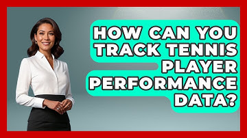 How Can You Track Tennis Player Performance Data? - Tennis Stats Sheet
