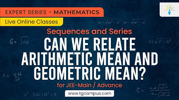 Can we relate Arithmetic Mean and Geometric Mean? | JEE | Mathematics - TG Campus