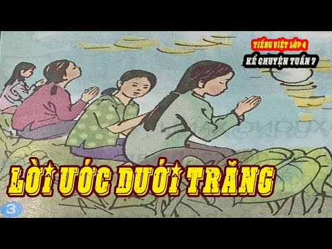 Video TIẾNG VIỆT LỚP 4 | TUẦN 7| KỂ CHUYỆN: LỜI ƯỚC DƯỚI... - YouTube