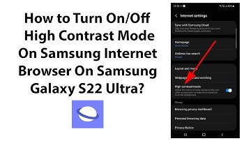 How to Turn On/Off High Contrast Mode On Samsung Internet Browser On Samsung Galaxy S22 Ultra?
