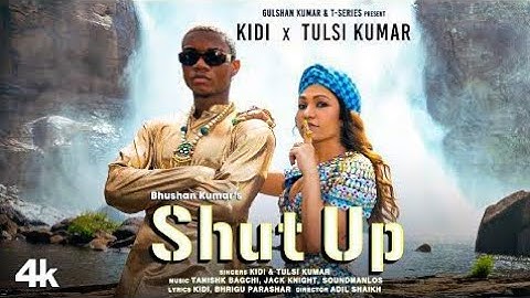 Shut Up (Official Video) KiDi X Tulsi Kumar | Tanishk Bagchi, Bhrigu P | Adil Shaikh | Bhushan Kumar