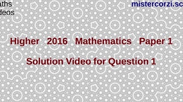Q1 Paper 1 SQA 2016 CfE Higher Mathematics Exam.