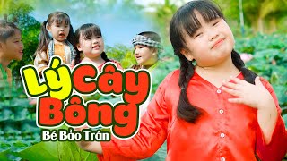 Bông Xanh, Bông Trắng, Rồi lại Vàng Bông .. Lý Cây Bông (MV OFFICIAL) - Bé Bảo Trân | Nhạc Thiếu Nhi