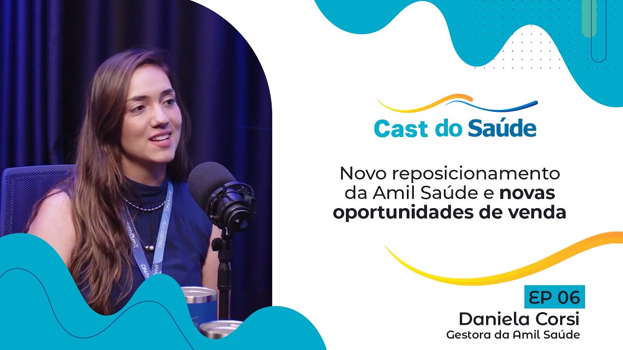 Como o reposicionamento da Amil Saúde pode ser a chave de ouro para corretores? | Cast do Saúde #6