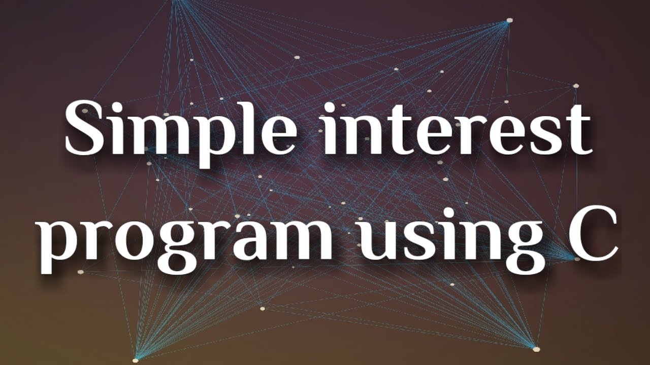 Simple Interest calculation Using C | Program No. 8 | 100+ Programs ...