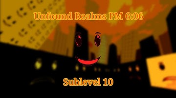 Unfound Realms PM 6:06 - Sublevel 10