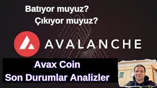 Son Durum? Battık mı? Çıkacak mı? #Avalanche #AVAX Coin Haber Fiyat Analizi Hedefleri Geleceği