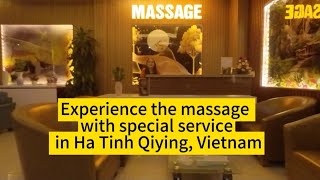 experience the massage with special service in Ha Tinh QiYing Vietnam