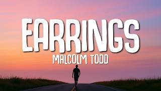 Malcolm Todd - Earrings (lyrics)
