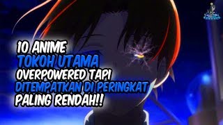 OVERPOWERED BUT? These are the 10 Main Characters That are Overpowered but are Ranked Lowest!