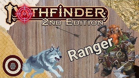 Pathfinder2e - So You Want to Play a Ranger