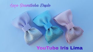 LaÃ§o  de GorgurÃ£o ðŸŽ€ LaÃ§o Gravatinha Duplo   ðŸŽ€ DIY ðŸŽ€ PAP ðŸŽ€ TUTORIAL ðŸŽ€ Iris Lima
