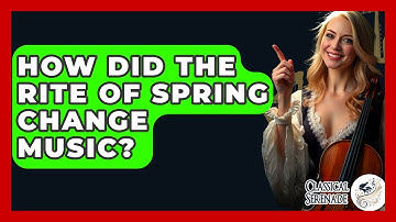 How Did The Rite Of Spring Change Music? - Classical Serenade