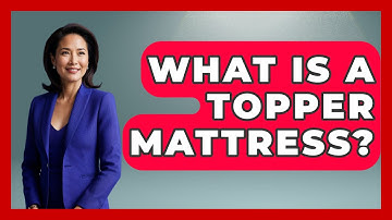 What Is A Topper Mattress? - Sleep Wellness Workshop