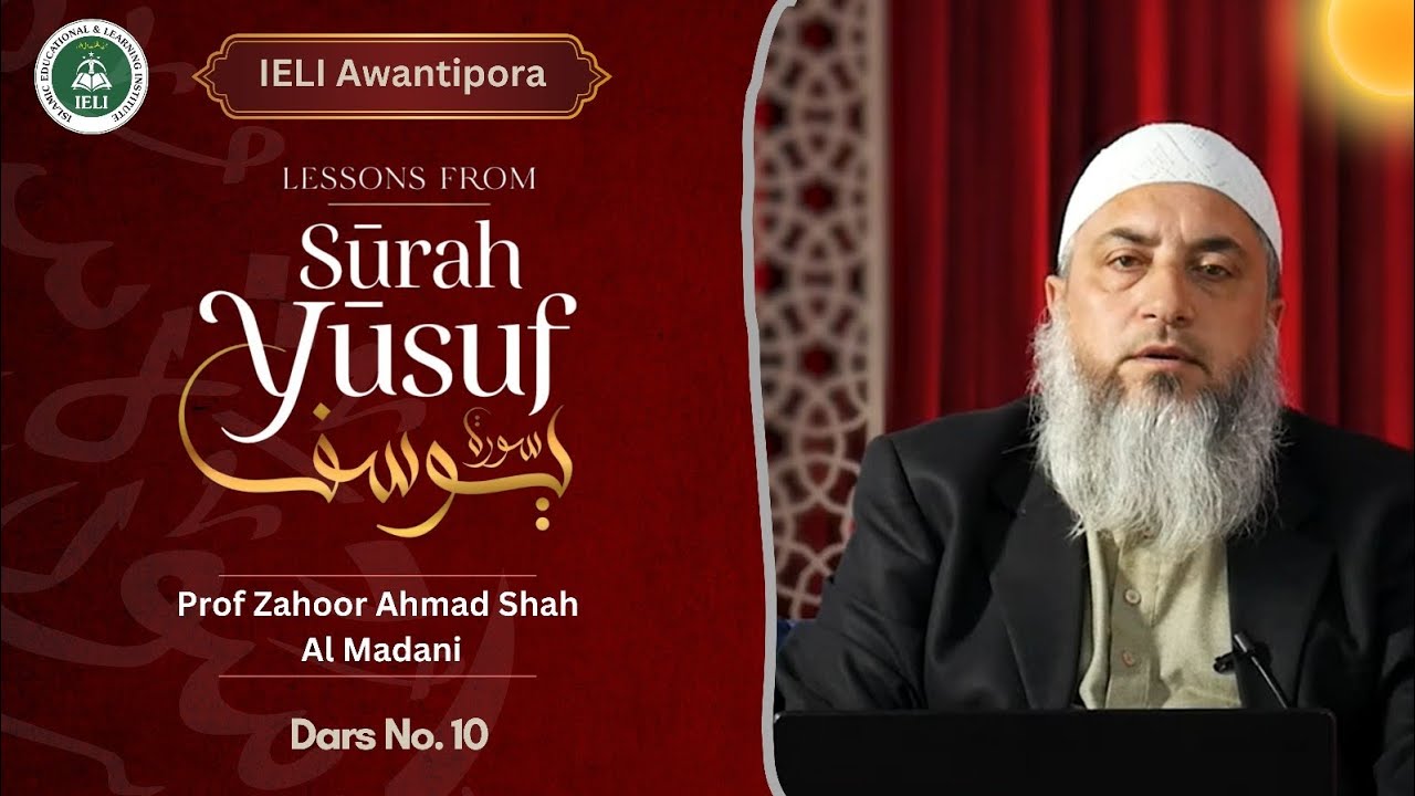 Lessons From Surah Yusuf - Prof Zahoor Ahmad Shah Al Madani | Dars no. 10 | IELI Awantipora