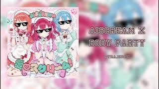 AiScReam x Body Party | (Mashup) Ciara ft. AiScReam