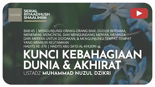 1392. KUNCI KEBAHAGIAAN DUNIA & AKHIRAT | Riyaadhush Shaalihiin | Ustadz Muhammad Nuzul Dzikri