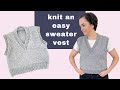 Knit a simple vneck sweater vest  chunky slipover knitting pattern  tutorial