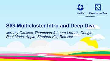 SIG-Multicluster Intro & Deep Dive- Jeremy Olmsted-Thompson & Laura Lorenz, Paul Morie, Stephen Kitt