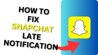 How to Fix Snapchat Late Notification | Not Getting Snapchat Notifications