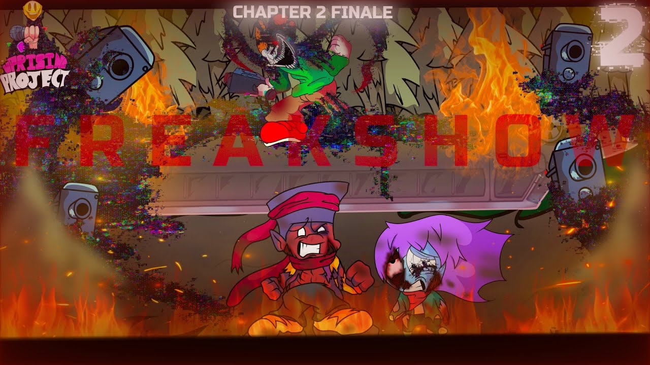 FNF Uprising Project - Chapter 2 - Freakshow - FINALE