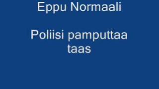 Vignette de la vidéo "Eppu Normaali - Poliisi pamputtaa taas"