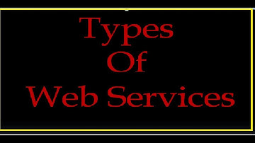 Web Service Lesson 6 : Types of Web Services