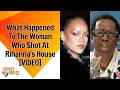 What Happened To The Woman Who Shot At Rihanna's House