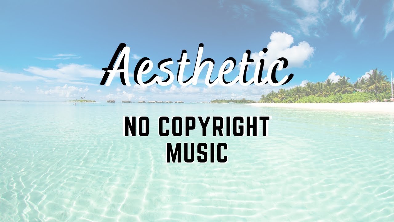 Aesthetic No Copyright Music Aesthetic Vlog Music YouTube