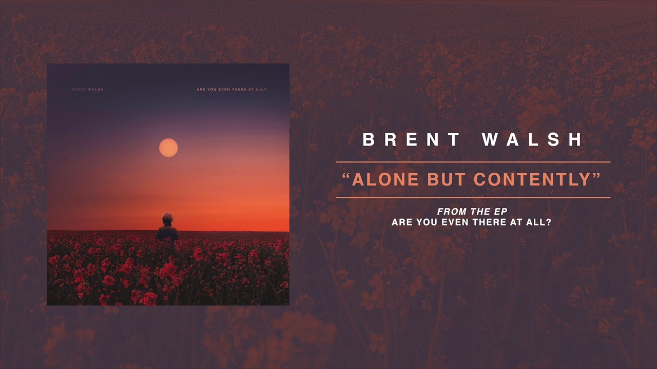 Brent Walsh "Alone but Contently" accords