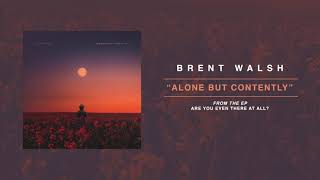 Video thumbnail of "Brent Walsh "Alone but Contently""