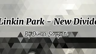 Linkin Park - New Divide by Dimas Senopati (Lyrics Video)