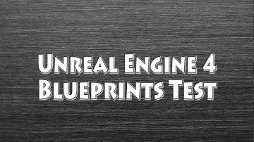 Unreal Engine 4 Blueprints Test