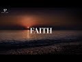 FAITH: 1 Hour Deep Prayer Music | Healing Music | Soaking Worship Music | Christian Meditation