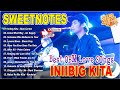 Iniibig kita  sweetnotes nonstop collection 2024 sweetnotes top best opm love songs 2024