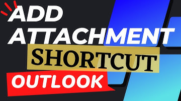 How to Add Attachments in Outlook Email using [Keyboard Shortcut]?