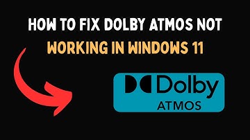 How to Fix Dolby Atmos Not Working in Windows 11