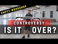 CONTROVERSY! IS IT OVER? | EMPTY WORKSHOP