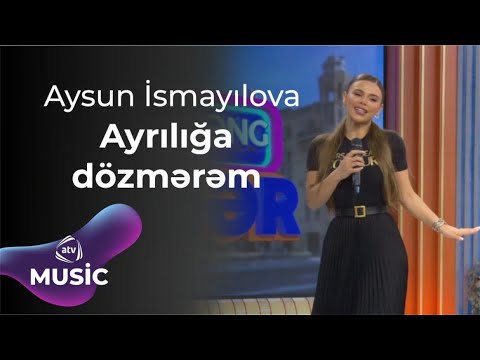 Aysun İsmayılova - Ayrılığa dözmərəm