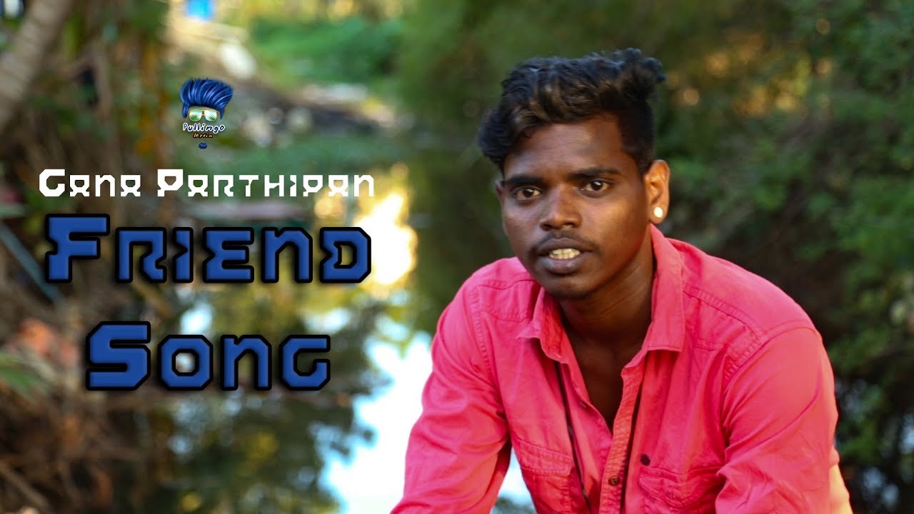 Friend Song Gana Parthipan Pullingo Media YouTube