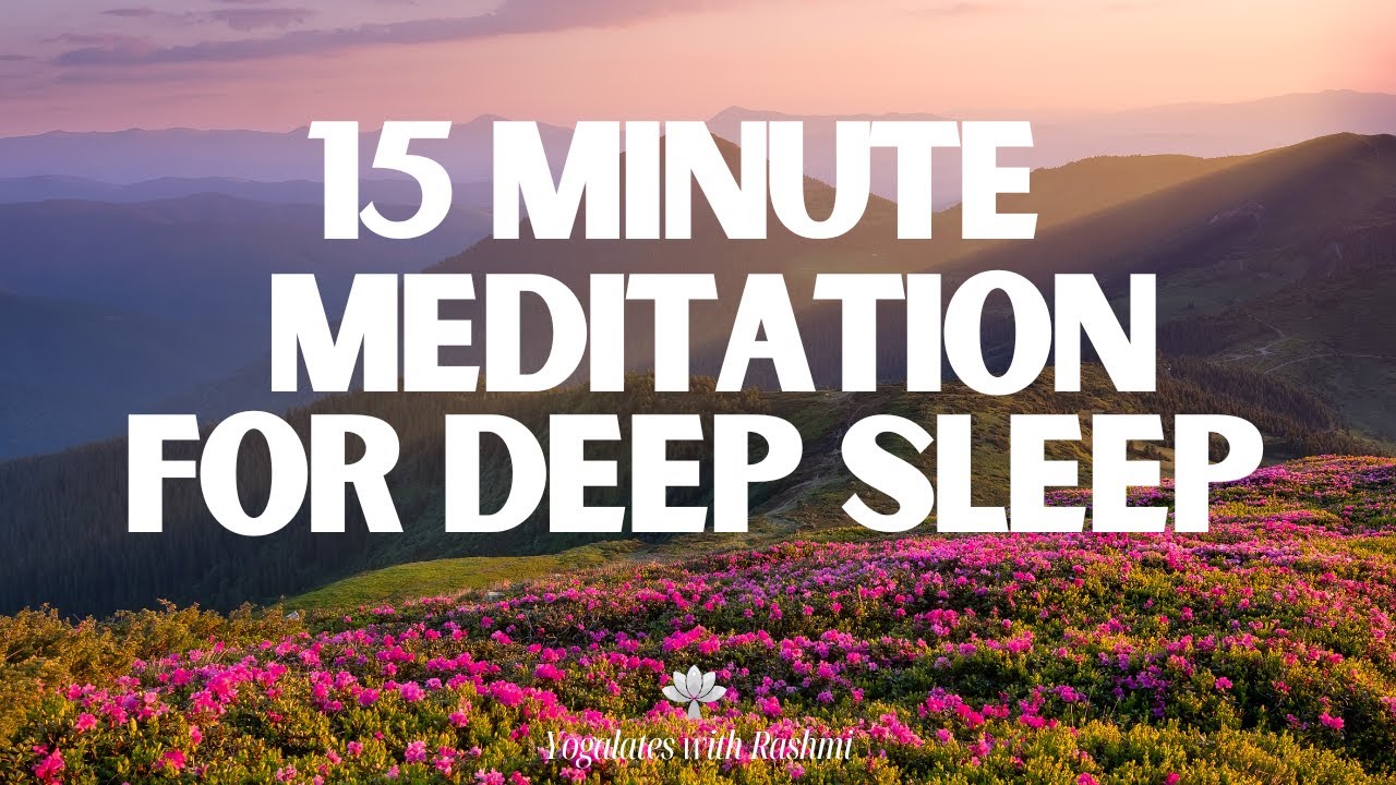 15 minute Guided Meditation for Deep Sleep | Yogalates with Rashmi ...