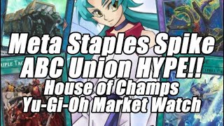 Meta Staples Spike & ABC UNION HYPE!?! House of Champs Yu-Gi-Oh Market Watch