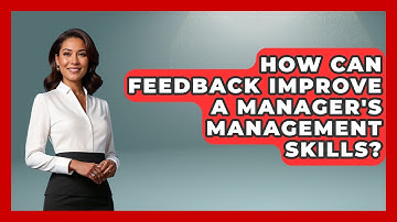 How Can Feedback Improve a Manager
