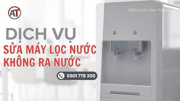 Máy Lọc Nước Không Ra Nước Tại Nhà - Khắc Phục Tại Điện Lạnh Anh Thắng