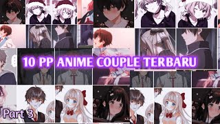 TOP 10 PP ANIME COUPLE WA PALING ROMANTIS/AESTHETIC TERBARU 2022