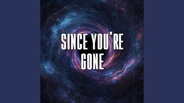 since you’re gone