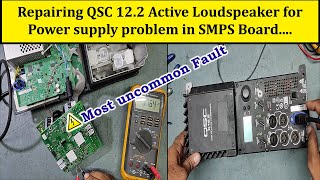 Repairing QSC 12.2 Active Loudspeaker for Power supply problem in SMPS Board....Most uncommon Fault.